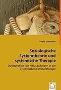 Soziologische Systemtheorie und systemische Therapie