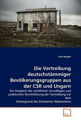 Die Vertreibung deutschstämmiger Bevölkerungsgruppen aus der CSR und Ungarn