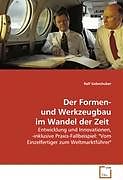 Der Formen- und Werkzeugbau im Wandel der Zeit