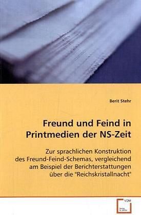 Freund und Feind in Printmedien der NS-Zeit