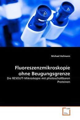 Kartonierter Einband Fluoreszenzmikroskopie ohne Beugungsgrenze von Michael Hofmann