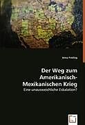 Kartonierter Einband Der Weg zum Amerikanisch-Mexikanischen Krieg von Anna Frieling