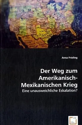 Der Weg zum Amerikanisch-Mexikanischen Krieg