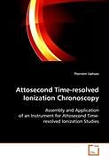 Kartonierter Einband Attosecond Time-resolved Ionization Chronoscopy von Thorsten Uphues