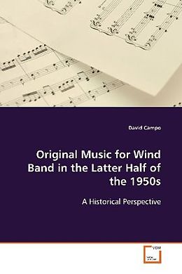 Kartonierter Einband Original Music for Wind Band in the Latter Half ofthe 1950s von David Campo