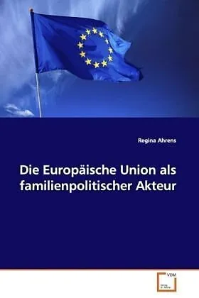 Die Europäische Union als familienpolitischer Akteur