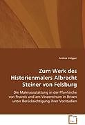 Kartonierter Einband Zum Werk des Historienmalers Albrecht Steiner von Felsburg von Andrea Volgger