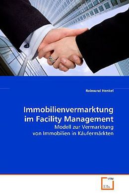 Kartonierter Einband Immobilienvermarktung im Facility Management von Raimund Henkel