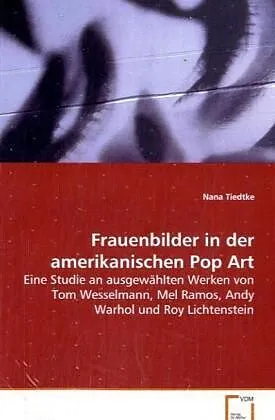 Frauenbilder in der amerikanischen Pop Art