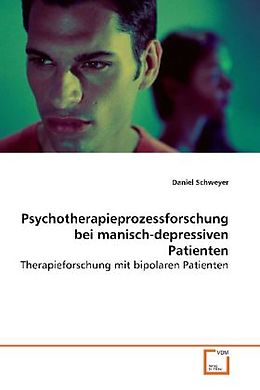 Kartonierter Einband Psychotherapieprozessforschung beimanisch-depressiven Patienten von Daniel Schweyer