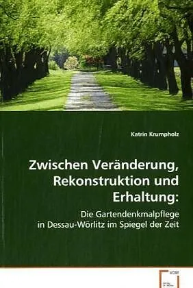 Zwischen Veränderung, Rekonstruktion und Erhaltung