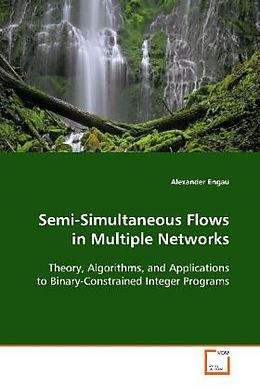 Kartonierter Einband Semi-Simultaneous Flows in Multiple Networks von Alexander Engau