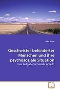 Geschwister behinderter Menschen und ihrepsychosoziale Situation