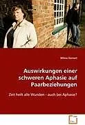 Auswirkungen einer schweren Aphasie auf Paarbeziehungen