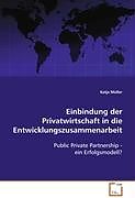 Kartonierter Einband Einbindung der Privatwirtschaft in dieEntwicklungszusammenarbeit von Katja Müller