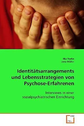 Identitätsarrangements und Lebensstrategien vonPsychose-Erfahrenen