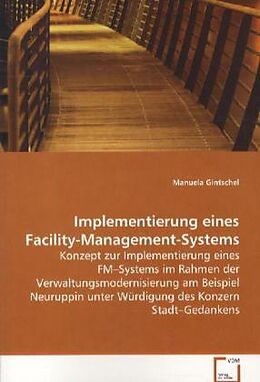 Kartonierter Einband Implementierung eines Facility-Management-Systems von Manuela Gintschel