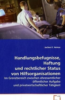Handlungsbefugnisse, Haftung u. rechtl. Status vonHilfsorganisationen