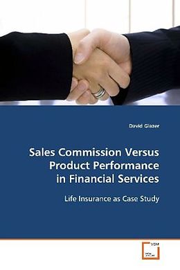 Kartonierter Einband Sales Commission Versus Product Performance in Financial Services von David Glazer