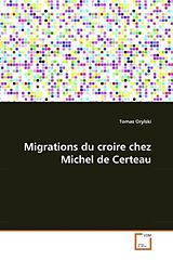 Couverture cartonnée Migrations du croire chez Michel de Certeau de Tomas Orylski