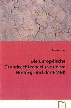 Die Europäische Grundrechtecharta vor dem Hintergrund der EMRK