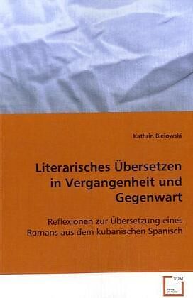 Literarisches Übersetzen in Vergangenheit und Gegenwart