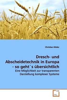 Dresch- und Abscheidetechnik in Europa - so geht`s übersichtlich
