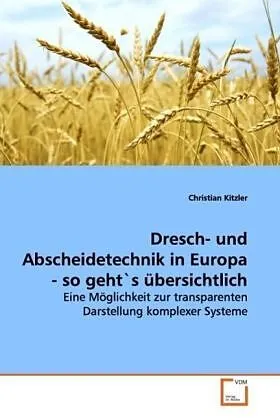 Dresch- und Abscheidetechnik in Europa - so geht`s übersichtlich