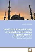 Kartonierter Einband Vulnerabilitätsabschätzung der erdbebengefährdetenMegacity Istanbul von Hannes Taubenböck