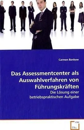Das Assessmentcenter als Auswahlverfahren vonFührungskräften