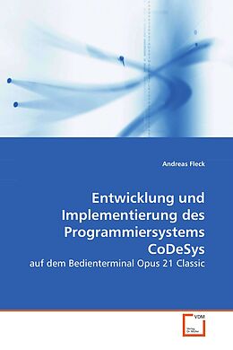 Kartonierter Einband Entwicklung und Implementierung desProgrammiersystems CoDeSys von Andreas Fleck