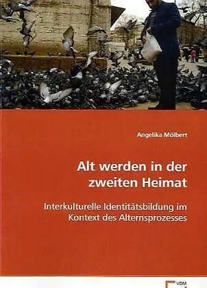 Alt werden in der zweiten Heimat