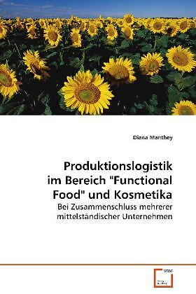Produktionslogistik im Bereich "Functional Food" und Kosmetika