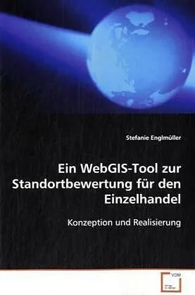 Ein WebGIS-Tool zur Standortbewertung für denEinzelhandel