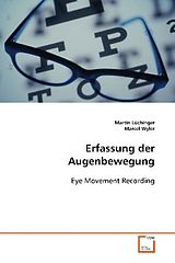 Kartonierter Einband Erfassung der Augenbewegung von Martin Lüchinger, Marcel Wyler