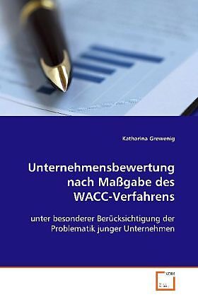 Unternehmensbewertung nach Massgabe des WACC-Verfahrens