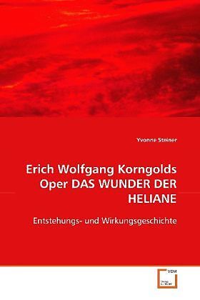 Erich Wolfgang Korngolds Oper DAS WUNDER DER HELIANE