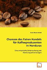 Kartonierter Einband Chancen des Fairen Handels für Kaffeeproduzenten inHonduras von Katia Maria Hartel