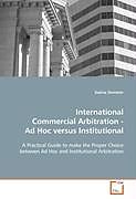 Kartonierter Einband International Commercial Arbitration - Ad Hoc versus Institutional von Dalma Demeter