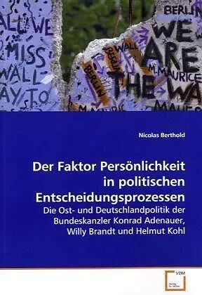 Der Faktor Persönlichkeit in politischen Entscheidungsprozessen