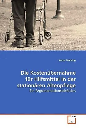 Die Kostenübernahme für Hilfsmittel in derstationären Altenpflege