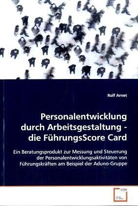 Personalentwicklung durch Arbeitsgestaltung - die FührungsScore Card