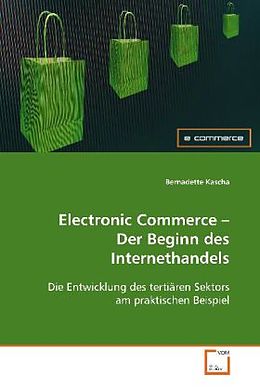 Kartonierter Einband Electronic Commerce - Der Beginn des Internethandels von Bernadette Kascha