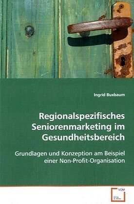 Regionalspezifisches Seniorenmarketing imGesundheitsbereich