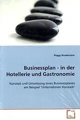Kartonierter Einband (Kt) Businessplan - in der Hotellerie und Gastronomie von Peggy Brademann