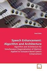 Kartonierter Einband (Kt) Speech Enhancement: Algorithm and Architecture von Pavel Sinha