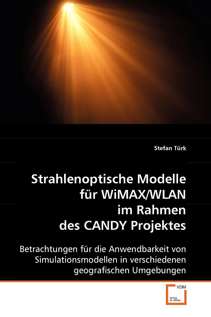 Strahlenoptische Modelle für WiMAX/WLAN im Rahmen desCANDY Projektes