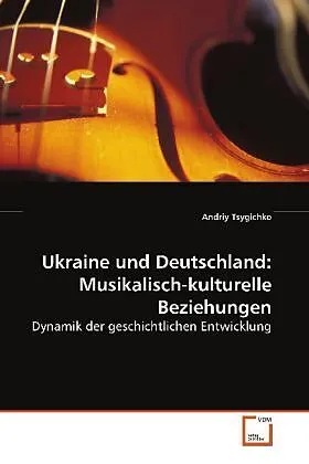 Ukraine und Deutschland: Musikalisch-kulturelleBeziehungen