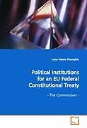 Kartonierter Einband Political Institutions for an EU Federal Constitutional Treaty von Gheorghiu Laura Valeria