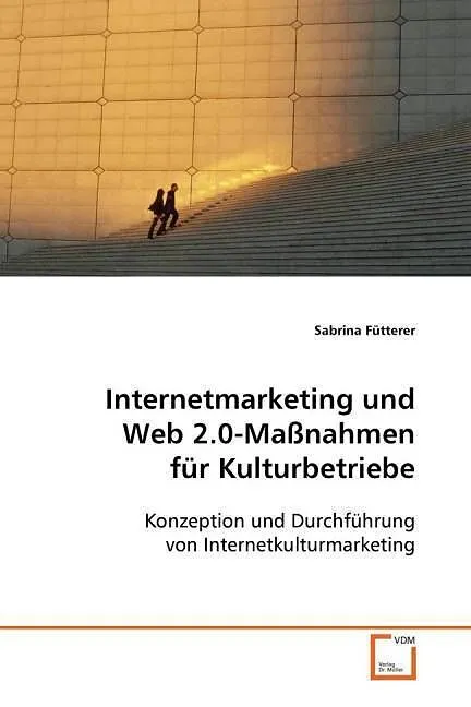 Internetmarketing und Web 2.0-Maßnahmen fürKulturbetriebe